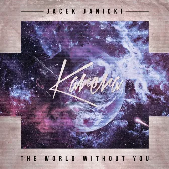 The World Without You by Jacek Janicki