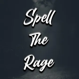 Spell The Rage by 