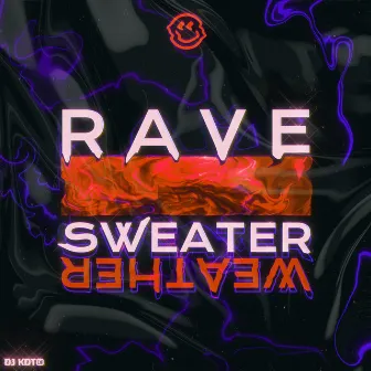 RAVE SWEATER WEATHER by DJ KDT