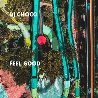 Feel Good by DJ Choco