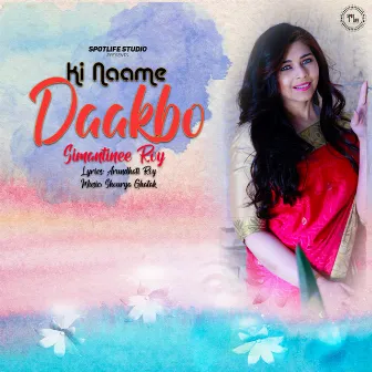 Ki Naame Daakbo by Simantinee Roy