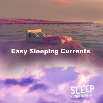 Easy Sleeping Currents by Sleep Alpha Waves