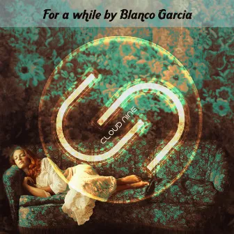 For a While by Blanco Garcia