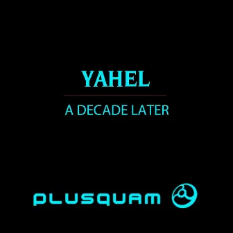 A Decade Later by Yahel