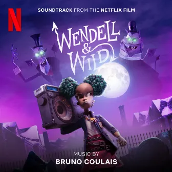 Wendell & Wild (Soundtrack from the Netflix Film) by Bruno Coulais