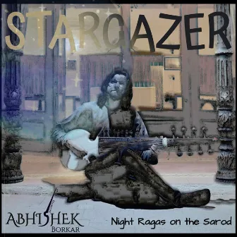 Stargazer - Night Ragas on the Sarod by Abhishek Borkar