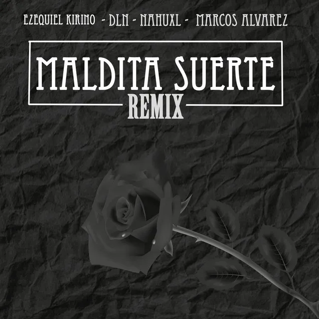 Maldita Suerte (Remix) [feat. DLN, Marcos Alvarez & Nahuxl]