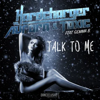 Talk to Me (Hardcharger vs. Aurora & Toxic) by Hardcharger