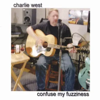 Confuse My Fuzziness by Charlie West