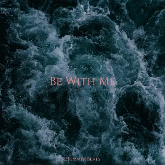 Be With Me by Hummer Beats