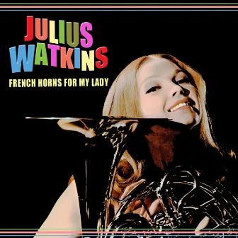 French Horns For My Lady by Julius Watkins