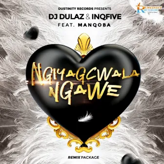 Ngiyagcwala ngawe (Remixes) by Dj Dulaz