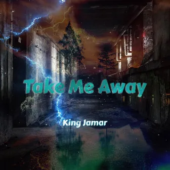 Take Me Away by King Jamar