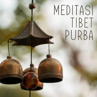 Meditasi Tibet Purba: Keharmonian Dalaman, Loceng Angin, Seimbang by Zon Meditasi Dalam