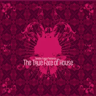 Sendos Fuera Presents The True Face Of House by Sendos Fuera