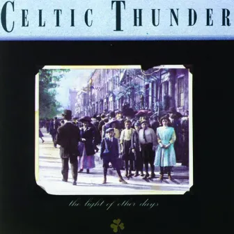 The Light Of Other Days by Celtic Thunder