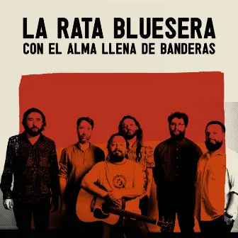 Con el Alma Llena de Banderas by La Rata Bluesera