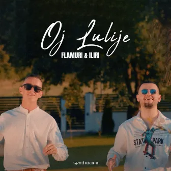 Oj Lulije by Flamuri & Iliri