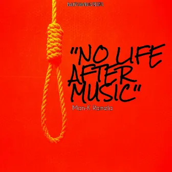 No Life After Music by Man-K