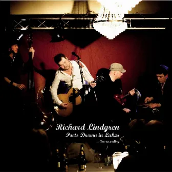 Poets Drown In Lakes - A Live Recording by Richard Lindgren