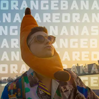 Bananas Are Orange by Orange Bananas