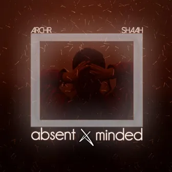 absent minded by Archr