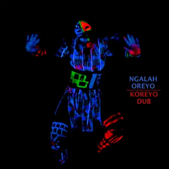 Koreyo Dub by Ngalah Oreyo