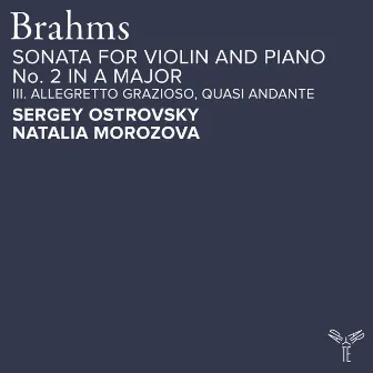 Brahms: Sonata for Violin and Piano No. 2 in A Major, Op. 100: III. Allegretto grazioso, quasi andante by Sergey Ostrovsky