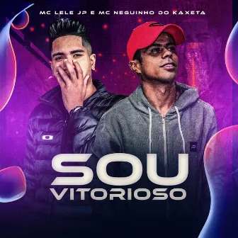 Sou Vitorioso by MC Neguinho do Kaxeta