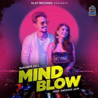 Mindblow by SUKHBIR GILL