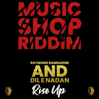 Rise Up (Music Shop Riddim) by Dil.E.Nadan