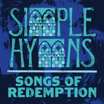 Songs Of Redemption by Simple Hymns