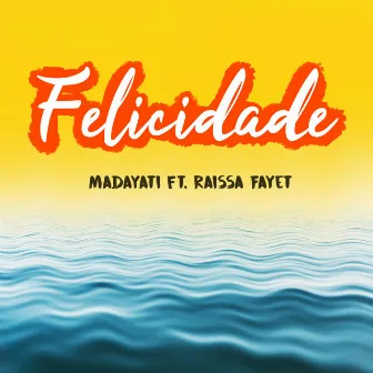 Felicidade by Madayati