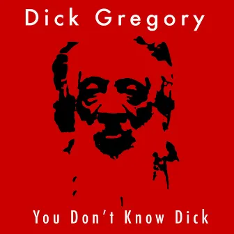 You Don't Know Dick by Dick Gregory