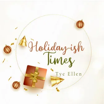 Holiday-ish Times by Tye Ellen