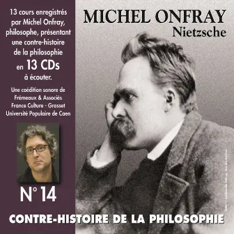 Contre-histoire de la philosophie, vol. 14-1 : NIETZSCHE (Volumes de 1 à 7, cours enregistrés) by Michel Onfray