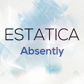 Absently by Estatica