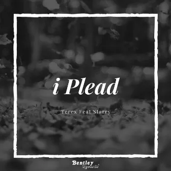 I Plead by Terex