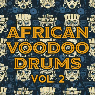 African Voodoo Drums Vol. 2 - West African Drum Music, Tribal Drums and African Rhythms (Senegal, Ghana, Casamance, Burkina Faso, Guinee) by Unknown Artist