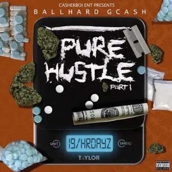 PURE HUSTLE by Ballhard GCA$h