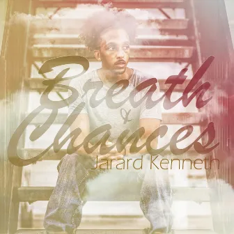 Breath & Chances by Jarard Kenneth