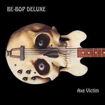 Axe Victim (Deluxe Edition) by Be Bop Deluxe