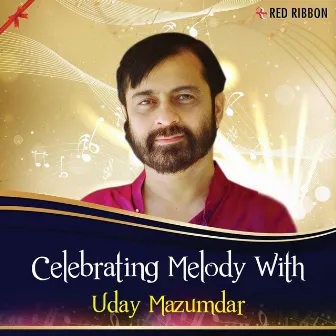 Celebrating Melody With Uday Mazumdar by Uday Mazumdar