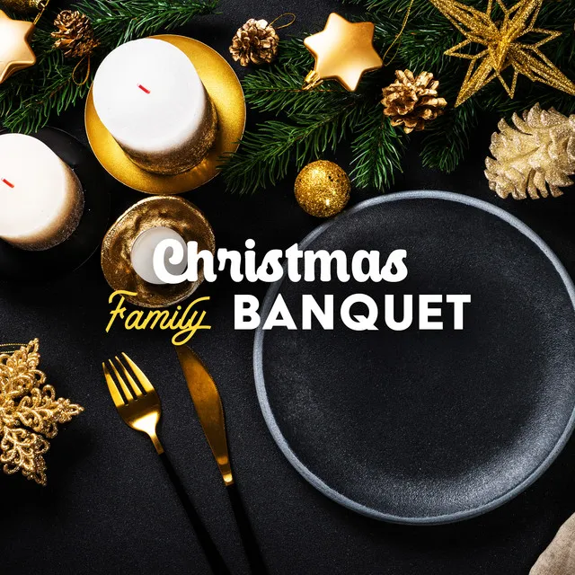 Christmas Family Banquet: Instrumental Smooth Jazz for Christmas Eve Dinner, Holiday Background Music, Chilled Xmas