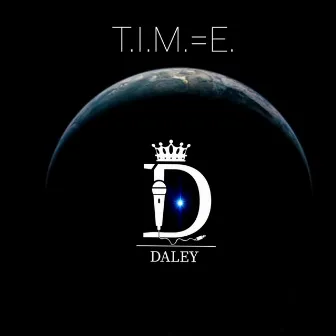 T.I.M.=E. by D.Daley