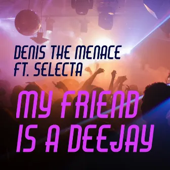 My Friend Is a DJ by Denis the Menace