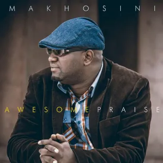 Awesome Praise by Makhosini