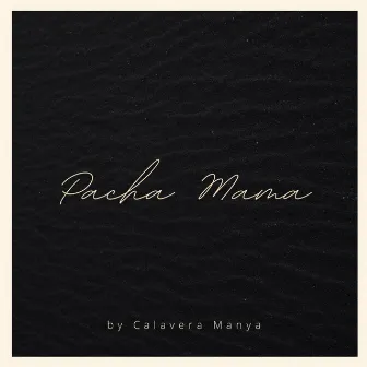 Pacha Mama (REMASTER) by Calavera Manya