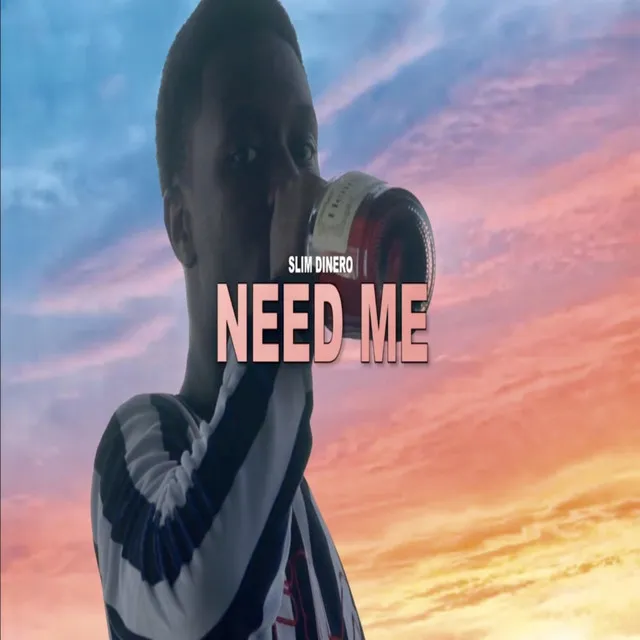 Need Me