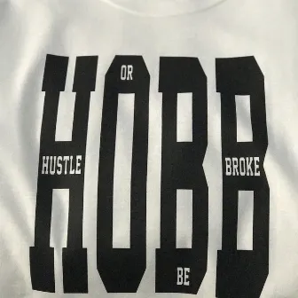 H.O.B.B. (Hustle or Be Broke) by Atlbizness